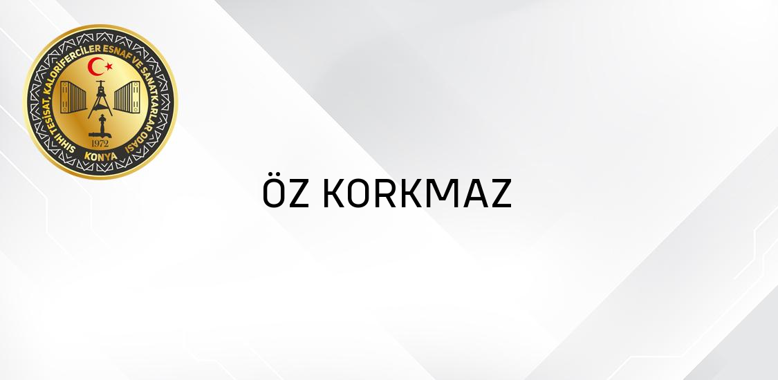 ÖZ KORKMAZ